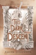 Kniha: A This Dark Descent (Kalyn Josephson). Roaring Brook, 2023