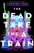 Kniha: Dead Take the A Train (Cassandra Khaw a Richard Kadrey). Tor Nightfire, 2023