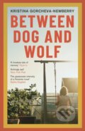 Kniha: Between Dog and Wolf (Kristina (Writer) Gorcheva-Newberry). The Indigo Press, 2024