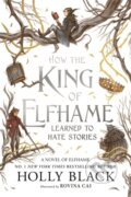 Kniha: How the King of Elfhame Learned to Hate Stories (Holly Black). Hot Key, 2026