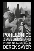 Kniha: Pohlednice z Absurdistánu (Derek Sayer). Volvox Globator, 2025