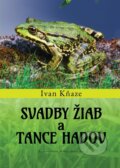 Kniha: Svadby žiab a tance hadov (Ivan Kňaze). Vydavateľstvo Matice slovenskej, 2025