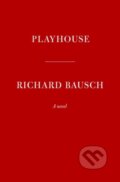 Kniha: Playhouse (Richard Bausch). Alfred A. Knopf, 2023