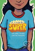 Kniha: A Little Bit Super (Daniel Nayeri, Remy Lai, Pablo Cartaya, Nikki Grimes, Meg Medina, Leah Henderson, Kyle Lukoff, Jarrett J. Krosoczka a Gary D. Schmidt). HarperCollins, 2025