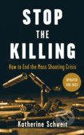 Kniha: Stop the Killing (Katherine Schweit). Rowman & Littlefield, 2021