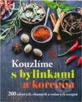 Kniha: Kouzlíme s bylinkami a kořením : 200 zdravých, chutných a voňavých receptů (Suzie Ferrie, Sarí Harrar, Margaret McPhee, Tracy Rutherford a Jayne Tancred). , 2017