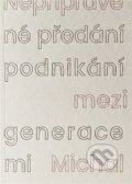 Kniha: Nepřipravené předání podnikání mezi generacemi (Michal Hanych). , 2025
