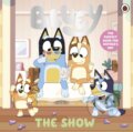 Kniha: Bluey: The Show (Bluey). Penguin Random House Childrens UK, 2026