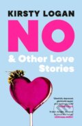 Kniha: No & Other Love Stories (Kirsty Logan). Vintage, 2026