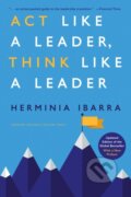 Kniha: Act Like a Leader, Think Like a Leader (Herminia Ibarra). Harvard Business Review Press, 2023