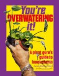 Kniha: Youre Overwatering It! (Jonny Balchandani). Ebury Publishing, 2026
