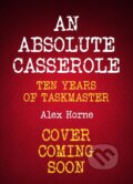 Kniha: An Absolute Casserole (Alex Horne). Quercus, 2024