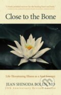 Kniha: Close to the Bone (Jean Shinoda Bolen). , 2021