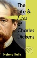 Kniha: The Life and Lies of Charles Dickens (Helena Kelly). Icon Books, 2023