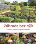 Kniha: Záhrada bez rýľa (Charles Dowding a Stephanie Hafferty). Príroda, 2026