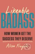 Kniha: Likeable Badass (Alison Fragale). Headline Book, 2026