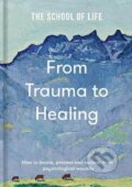 Kniha: From Trauma to Healing (-). The School of Life Press, 2025