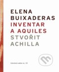 Kniha: Inventar a Aquiles / Stvořit Achilla (Elena Buixaderas). Literární salon, 2025
