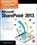 Kniha: How to Do Everything Microsoft SharePoint 2013 (Stephen Cawood). McGraw-Hill, 2013