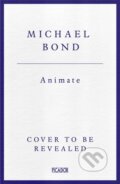 Kniha: Animate (Michael Bond). Pan Macmillan, 2026