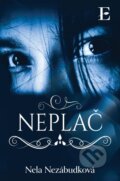 Kniha: Neplač (Nela Nezábudková). Elist, 2025
