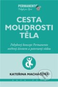 Kniha: Cesta moudrosti těla (Kateřina Macháčová). KAVA-PECH, 2026