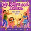 Kniha: My Bollywood Dream (Avani Dwivedi). Walker books, 2023