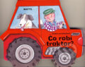 Kniha: Čo robí traktor? (Sibyla Mislovičová). Matys, 2007