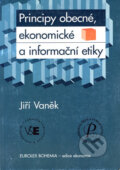 Principy obecné, ekonomické a informační etiky - Jiří Vaněk, 2005
