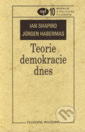 Teorie demokracie dnes - Ian Shapiro, Jürgen Habermas, 2002