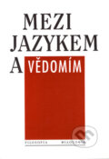 Kniha: Mezi jazykem a vědomím (Autorský kolektív). Filosofia, 1999