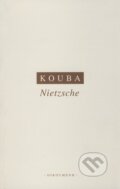 Kniha: Nietzsche (Pavel Kouba). OIKOYMENH, 2006