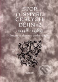 Spor o smysl českých dějin 2  1938-1989 - Miloš Havelka, 2006