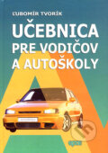 Učebnica pre vodičov a autoškoly - Ľubomír Tvorík, 2007