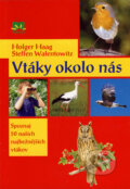 Kniha: Vtáky okolo nás (H. Haag a S. Walentowitz). Príroda, 2007