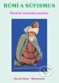 Rúmí a Súfismus - Úvod do islámské mystiky - Eva de Vitray-Meyerovitch, 2007