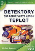 Detektory pro bezdotykové měření teplot 2 - Vladimír Lysenko, BEN - technická literatura, 2005