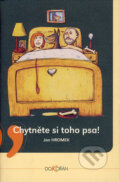 Kniha: Chytněte si toho psa! (Jan Hromek). Dokořán, 2005