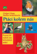 Ptáci kolem nás - Holgen Haag, Steffen Walentowitz, 2007