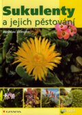 Kniha: Sukulenty a jejich pěstování (Jaroslav Ullmann). Grada, 2007