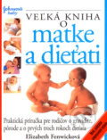 Veľká kniha o matke a dieťati - Elizabeth Fenwick, Perfekt, 2006