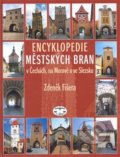 Encyklopedie městkých bran v Čechách, na Moravě a ve Slezsku - Zdeněk Fišera, Libri, 2007