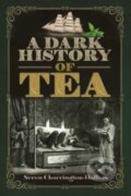 Kniha: A Dark History of Tea (Seren Charrington Hollins). Pen & Sword History, 2025