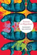Kniha: Seasons in Hippoland (Wanjiku Wa Ngugi). Seagull Books London Ltd, 2021