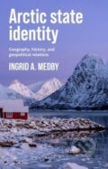 Kniha: Arctic State Identity (Dr Ingrid A. Medby). Manchester University Press, 2025
