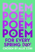 Kniha: A Poem for Every Spring Day (Allie Esiri). Pan Macmillan, 2026
