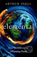 Kniha: Elemental: How We Will Live on a Warming Planet (Arthur Snell). Headline Publishing Group, 2026