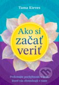 Kniha: Ako si začať veriť (Tama Kieves). Eastone Books, 2026