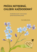 Kniha: Próza netrebná, chlebík každodenný (Eva Palkovičová). VEDA, 2025