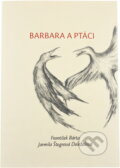 Kniha: Barbara a ptáci : nalezený surrealistický básník (František Bárta a Jarmila Štogrová). , 2025